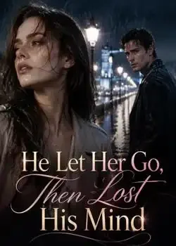 He Let Her Go, Then Lost His Mind book cover