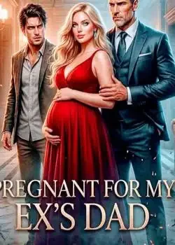 Pregnant For My Ex's Dad book cover