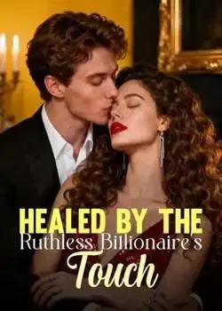 Healed By The Ruthless Billionaire's Touch book cover