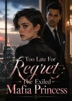 Too Late For Regret: The Exiled Mafia Princess book cover