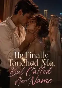 He Finally Touched Me, But Called Her Name book cover