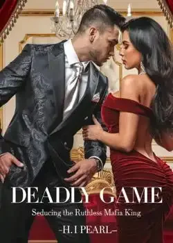 Deadly Game; Seducing The Ruthless Mafia King book cover