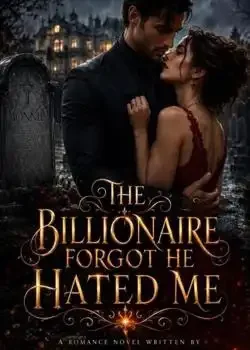 The Billionaire Forgot He Hated Me book cover