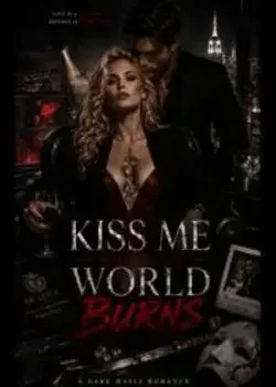 Kiss Me While The World Burns book cover