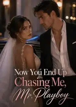 Now You End Up Chasing Me, Mr. Playboy book cover