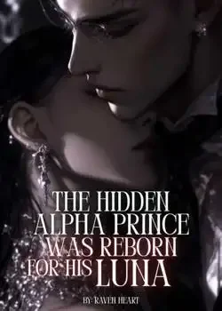 The Hidden Alpha Prince Was Reborn For His Luna book cover