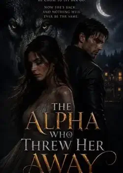 The Alpha Who Threw Her Away book cover