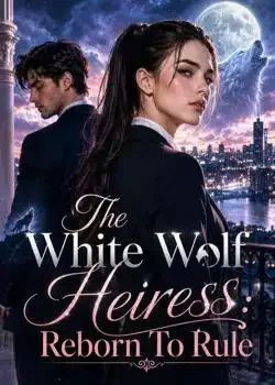 The White Wolf Heiress: Reborn To Rule book cover