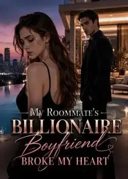 My Roommate's Billionaire Boyfriend Broke My Heart book cover