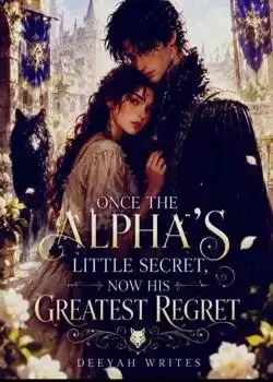 Once The Alpha's Little Secret, Now His Greatest Regret  book cover