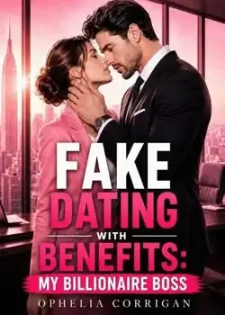 FAKE DATING WITH BENEFITS: MY BILLIONAIRE BOSS book cover