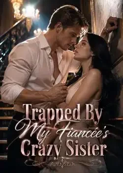 Trapped By My Fiancée's Crazy Sister book cover