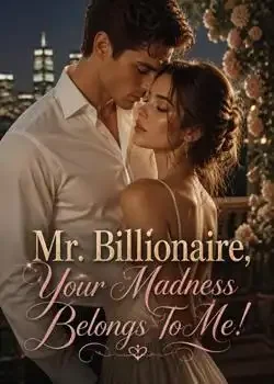 Mr. Billionaire, Your Madness Belongs To Me! book cover