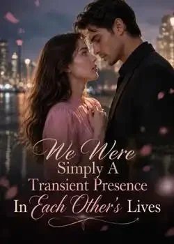 We Were Simply A Transient Presence In Each Other's Lives book cover