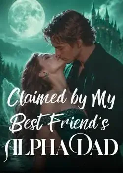 Claimed by My Best Friend's Alpha Dad book cover