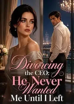 Divorcing the CEO: He Never Wanted Me Until I Left book cover