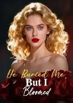 He Buried Me, But I Bloomed book cover