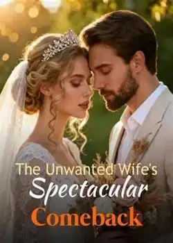 The Unwanted Wife's Spectacular Comeback book cover
