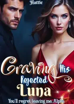 Craving His Rejected Luna: You'll regret leaving me, Alpha book cover