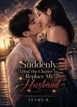 Suddenly, I Had The Chance To Replace My Husband book cover