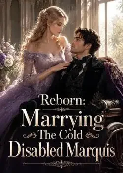 Reborn: Marrying The Cold Disabled Marquis book cover