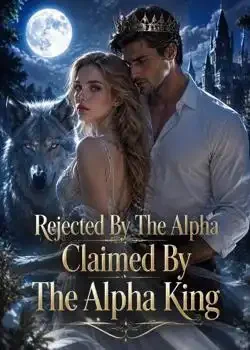 Rejected By The Alpha, Claimed By The Alpha King book cover
