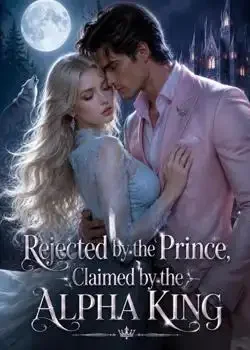 Rejected by the Prince, Claimed by the Alpha King book cover