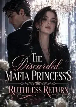 The Discarded Mafia Princess's Ruthless Return book cover