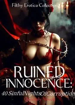 RUINED INNOCENCE: 40 SINFUL NIGHTS OF CORRUPTION  book cover