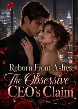 Reborn From Ashes: The Obsessive CEO's Claim book cover