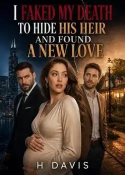 I Faked My Death To Hide His Heir and Found A New Love book cover