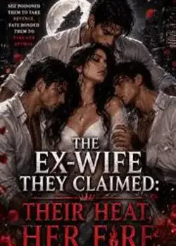 The Ex-wife they Claimed: Their Heat, Her Fire book cover