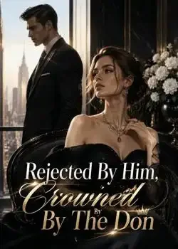 Rejected By Him, Crowned By The Don book cover