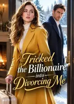 Tricked the Billionaire into Divorcing Me book cover