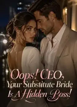 Oops! CEO, Your Substitute Bride Is A Hidden Boss! book cover