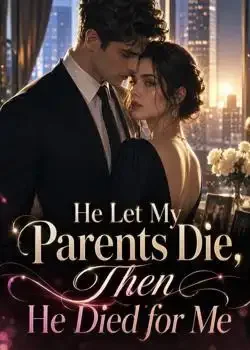 He Let My Parents Die,Then He Died for Me book cover