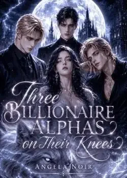 Three Billionaire Alphas on Their Knees book cover