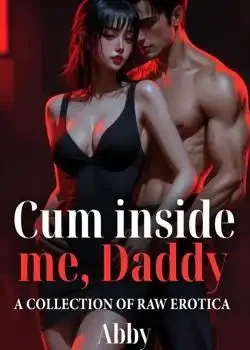 Cum inside me, Daddy: A COLLECTION OF RAW EROTICA book cover