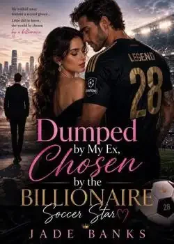 DUMPED BY MY EX, CHOSEN BY THE BILLIONAIRE SOCCER STAR book cover