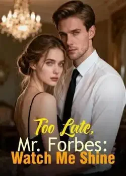 Too Late, Mr. Forbes: Watch Me Shine book cover