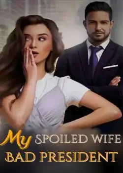 My Spoiled Wife,Bad President  book cover