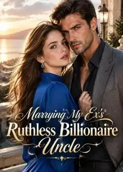 Marrying My Ex's Ruthless Billionaire Uncle book cover