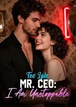 Too Late, Mr. CEO: I Am Unstoppable book cover