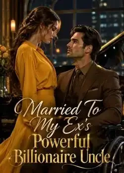 Married To My Ex's Powerful Billionaire Uncle book cover