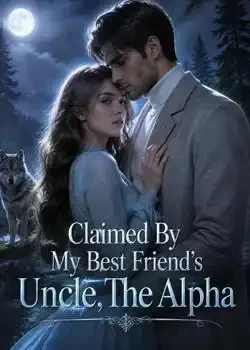 Claimed By My Best Friend's Uncle, The Alpha book cover