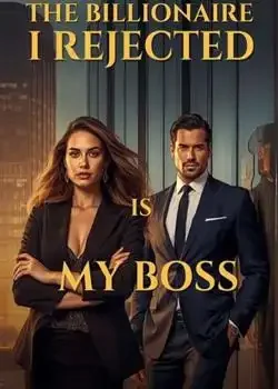 The Billionaire I Rejected Is My Boss book cover