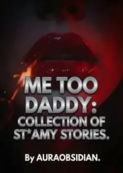ME TOO DADDY: COLLECTION OF STEAMY STORIES book cover